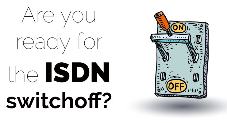 Are you ready for the ISDN Switchoff?